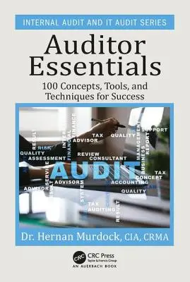 Auditor Essentials: 100 conceptos, consejos, herramientas y técnicas para el éxito - Auditor Essentials: 100 Concepts, Tips, Tools, and Techniques for Success