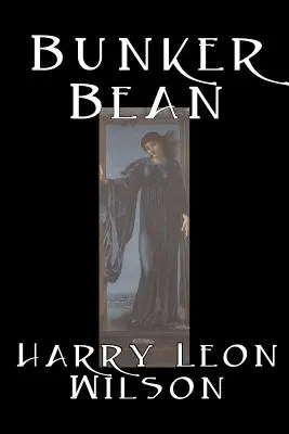Bunker Bean de Harry Leon Wilson, Ciencia Ficción, Acción y Aventura, Fantasía, Humor - Bunker Bean by Harry Leon Wilson, Science Fiction, Action & Adventure, Fantasy, Humorous