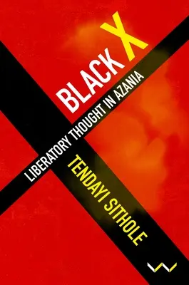 Negro X: Pensamiento liberador en Azania - Black X: Liberatory Thought in Azania