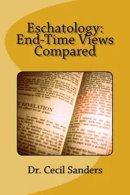 Escatología: Opiniones comparadas sobre el final de los tiempos - Eschatology: End-Time Views Compared