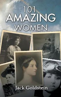 101 mujeres asombrosas: Heroínas extraordinarias a lo largo de la historia - 101 Amazing Women: Extraordinary Heroines Throughout History