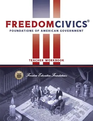 FreedomCivics Teacher Workbook: Fundamentos del Gobierno Americano - FreedomCivics Teacher Workbook: Foundations of American Government