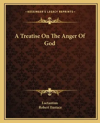 Tratado sobre la ira de Dios - A Treatise On The Anger Of God