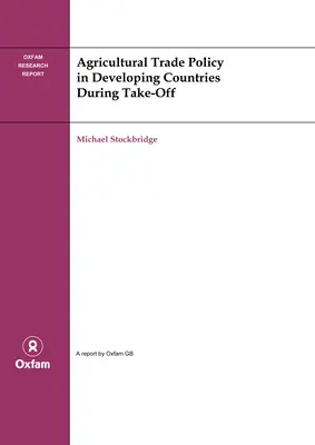 La política comercial agrícola en los países en desarrollo durante el despegue - Agricultural Trade Policy in Developing Countries During Take-Off