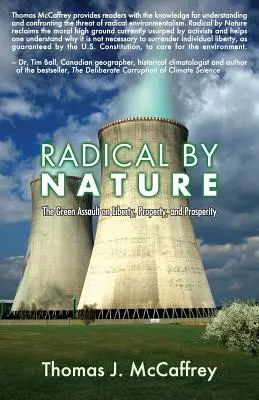 Radical by Nature: El asalto verde a la libertad, la propiedad y la prosperidad - Radical by Nature: The Green Assault on Liberty, Property, and Prosperity