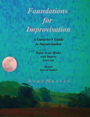 Fundamentos para la improvisación: Guía del Guitarrista para la Improvisación: Major Scale Modes with Improv Exercises: Estudios de Intervalos Melódicos - Foundations for Improvisation: A Guitarist's Guide to Improvisation: Major Scale Modes with Improv Exercises: Melodic Interval Studies