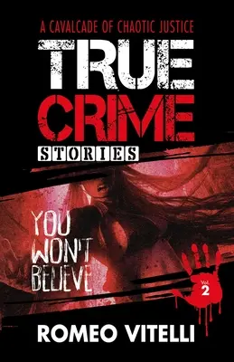 Historias reales de crímenes que no podrá creer: Libro 2 - True Crime Stories You Won't Believe: Book Two