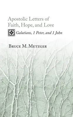 Cartas apostólicas de fe, esperanza y amor: Gálatas, 1 Pedro y 1 Juan - Apostolic Letters of Faith, Hope, and Love: Galatians, 1 Peter, and 1 John