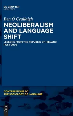 Neoliberalismo y cambio lingüístico: Lecciones de la República de Irlanda después de 2008 - Neoliberalism and Language Shift: Lessons from the Republic of Ireland Post-2008