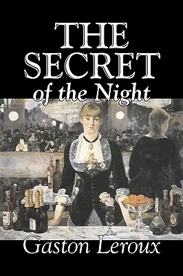 El secreto de la noche de Gaston Leroux, Ficción, Clásicos, Acción y aventura, Misterio y detectives - The Secret of the Night by Gaston Leroux, Fiction, Classics, Action & Adventure, Mystery & Detective