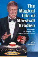 La mágica vida de Marshall Brodien: creador de las cartas mágicas de TV y del mago Wizzo - The Magical Life of Marshall Brodien: Creator of TV Magic Cards and Wizzo the Wizard