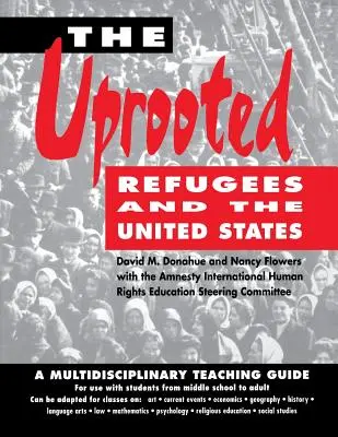 Los desarraigados: Los refugiados y Estados Unidos: Una guía didáctica multidisciplinar - The Uprooted: Refugees and the United States: A Multidisciplinary Teaching Guide