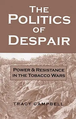 La política de la desesperación: Poder y resistencia en la guerra del tabaco - The Politics of Despair: Power and Resistance in the Tobacco Wars