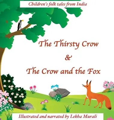 El cuervo sediento y El cuervo y el zorro: Cuentos populares infantiles de la India - The Thirsty Crow & The Crow and the Fox: Children's Folk Tales from India