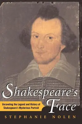 El rostro de Shakespeare: Desentrañando la leyenda y la historia del misterioso retrato de Shakespeare - Shakespeare's Face: Unraveling the Legend and History of Shakespeare's Mysterious Portrait