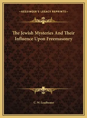 Los misterios judíos y su influencia en la masonería - The Jewish Mysteries And Their Influence Upon Freemasonry