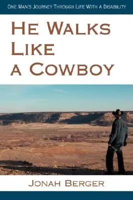 Camina como un vaquero: El viaje de un hombre a través de la vida con una discapacidad - He Walks Like a Cowboy: One Man's Journey Through Life with a Disability