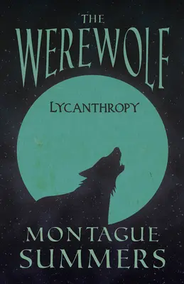 El Hombre Lobo - Licantropía (Clásicos de Fantasía y Terror) - The Werewolf - Lycanthropy (Fantasy and Horror Classics)