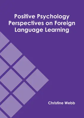 Perspectivas de la Psicología Positiva en el Aprendizaje de Lenguas Extranjeras - Positive Psychology Perspectives on Foreign Language Learning