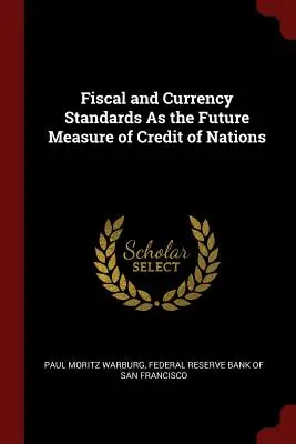 Las normas fiscales y monetarias como futura medida del crédito de las naciones - Fiscal and Currency Standards As the Future Measure of Credit of Nations