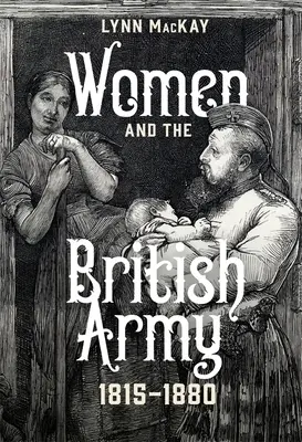 Las mujeres y el ejército británico, 1815-1880 - Women and the British Army, 1815-1880