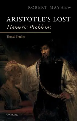 Los problemas homéricos perdidos de Aristóteles: Estudios textuales - Aristotle's Lost Homeric Problems: Textual Studies