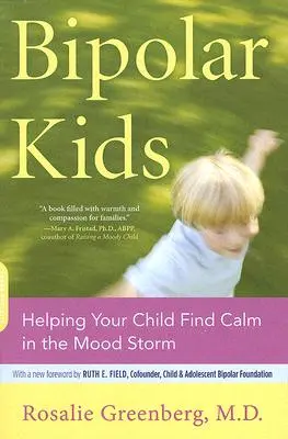 Niños bipolares: Cómo ayudar a su hijo a encontrar la calma en la tormenta de mal humor - Bipolar Kids: Helping Your Child Find Calm in the Mood Storm