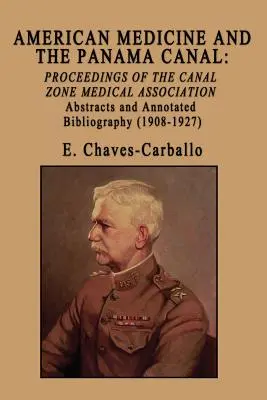 La medicina estadounidense y el Canal de Panamá: Actas de la Asociación Médica de la Zona del Canal - American Medicine and the Panama Canal: Proceedings of the Canal Zone Medical Association