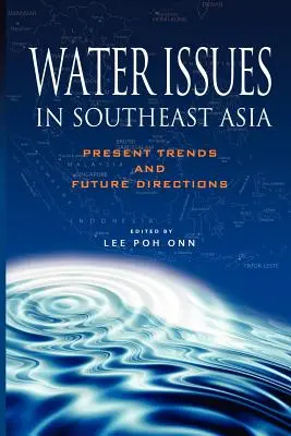 Problemas del agua en el Sudeste Asiático: Tendencias actuales y orientación futura - Water Issues in Southeast Asia: Present Trends and Future Direction