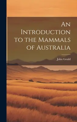 Introducción a los mamíferos de Australia - An Introduction to the Mammals of Australia