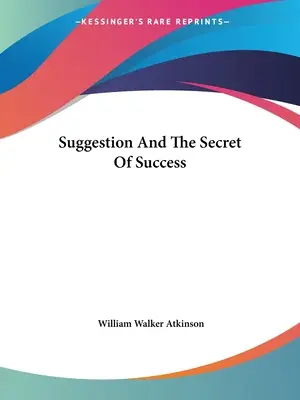 La sugestión y el secreto del éxito - Suggestion And The Secret Of Success