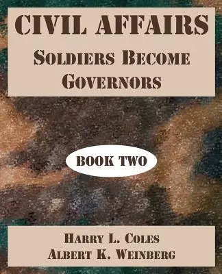 Asuntos civiles: Los soldados se convierten en gobernantes (Libro Segundo) - Civil Affairs: Soldiers Become Governors (Book Two)