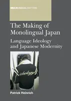 Making of Monolingual Japan PB: Ideología lingüística y modernidad japonesa - Making of Monolingual Japan PB: Language Ideology and Japanese Modernity