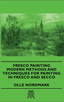 Pintura al Fresco - Métodos y Técnicas Modernas para Pintar al Fresco y al Secco - Fresco Painting - Modern Methods and Techniques for Painting in Fresco and Secco