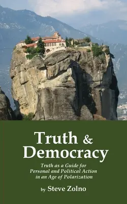 Verdad y democracia: La verdad como guía para la acción personal y política en una era de polarización - Truth & Democracy: Truth As A Guide For Personal And Political Action In An Age Of Polarization