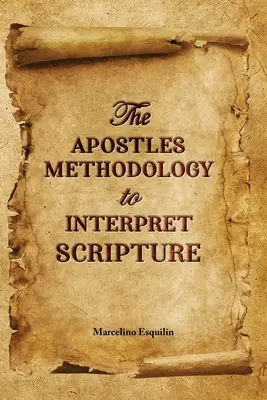 Metodología de los Apóstoles para interpretar las Escrituras - The Apostles Methodology to Interpret Scripture