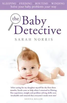El detective de bebés: Resuelva los problemas de su bebé a su manera - The Baby Detective: Solve Your Baby Problems Your Way