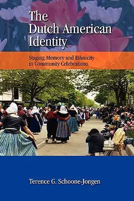 La identidad americana holandesa: Escenificación de la memoria y la etnicidad en las celebraciones comunitarias - The Dutch American Identity: Staging Memory and Ethnicity in Community Celebrations