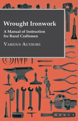 Forja - Manual de instrucciones para artesanos rurales - Wrought Ironwork - A Manual of Instruction for Rural Craftsmen