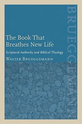 El libro que respira nueva vida: Autoridad bíblica y teología bíblica - The Book That Breathes New Life: Scriptural Authority and Biblical Theology