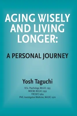 Envejecer con sabiduría y vivir más - Un viaje personal - Aging Wisely and Living Longer - A Personal Journey