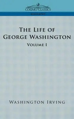 La vida de George Washington - Volumen I - The Life of George Washington - Volume I