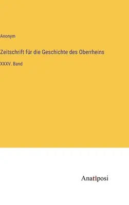 Revista de Historia del Alto Rin: Volumen XXXV - Zeitschrift fr die Geschichte des Oberrheins: XXXV. Band