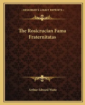 La Fama Fraternitatas Rosacruz - The Rosicrucian Fama Fraternitatas