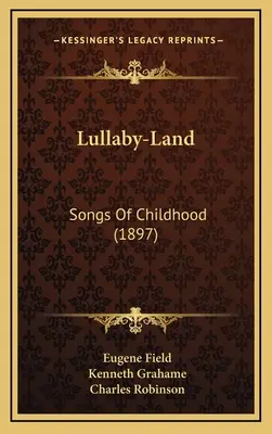 Lullaby-Land: Canciones de infancia (1897) - Lullaby-Land: Songs of Childhood (1897)