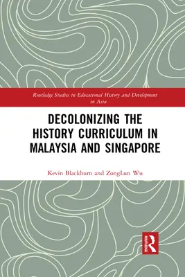 La descolonización del plan de estudios de Historia en Malasia y Singapur - Decolonizing the History Curriculum in Malaysia and Singapore