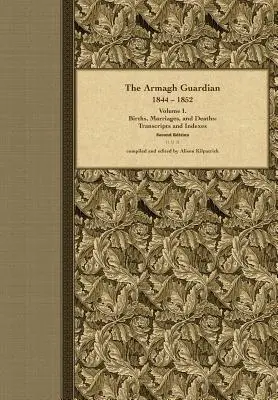 The Armagh Guardian, 1844-1852: Volumen I. Nacimientos, matrimonios y defunciones - The Armagh Guardian, 1844-1852: Volume I. Births, Marriages, and Deaths