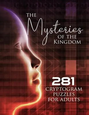 Los Misterios del Reino: 281 Criptogramas para Adultos - The Mysteries of the Kingdom: 281 Cryptogram Puzzles for Adults