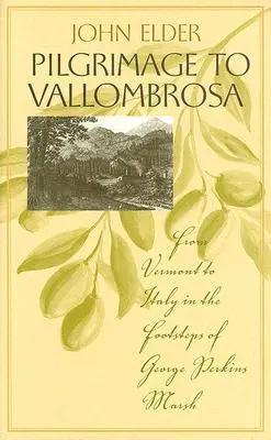 Peregrinación a Vallombrosa: De Vermont a Italia tras las huellas de George Perkins Marsh - Pilgrimage to Vallombrosa: From Vermont to Italy in the Footsteps of George Perkins Marsh