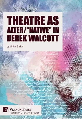 El teatro como alteridad/nativo« en Derek Walcott». - Theatre as Alter/Native